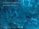 Antagomorph. Gereon Krebber.