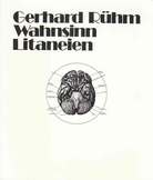 Gerhard Rühm. Wahnsinn - Litaneien