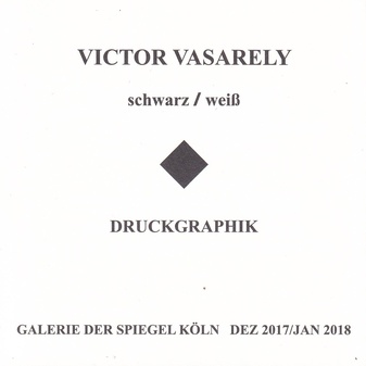 VICTOR VASARELY. schwarz/ weiß. DRUCKGRAPHIK. Galerie der Spiegel Köln, 15. Dezember 2014 [invitation card/ Einladungskarte]