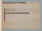 ELEMENTARY FORMS OF CONTEMPORARY PAINTING AND DRAWING IN THE NETHERLANDS/ ELEMENTARFORMEN ZEITGENÖSSISCHER MALEREI UND ZEICHENKUNST IN DEN NIEDERLANDEN