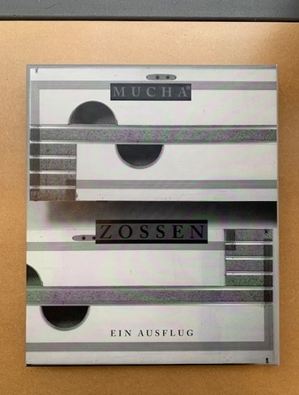 MUCHA. ZOSSEN. Ein Ausflug 1996/ 2018