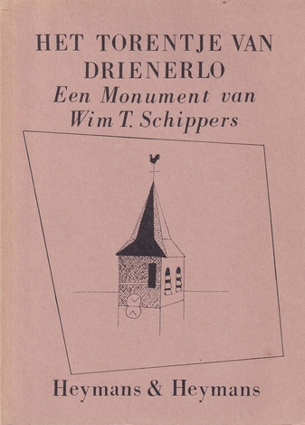 HET TORENTJE VAN DRIENERLO. EEn Monument van Wim T. Schippers