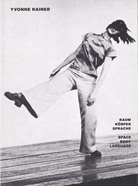 YVONNE RAINER: RAUM/ KÖRPER SPRACHE. SPACE/ BODY/ LANGUAGE