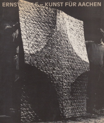 Ernst Wille - Kunst für Aachen 1960-1985. Bilder, Objekte, Studienprogramme [Widmungsexemplar, signiert]