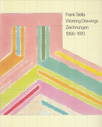 Frank Stella. Working Drawings. Zeichnungen 1956 - 1970