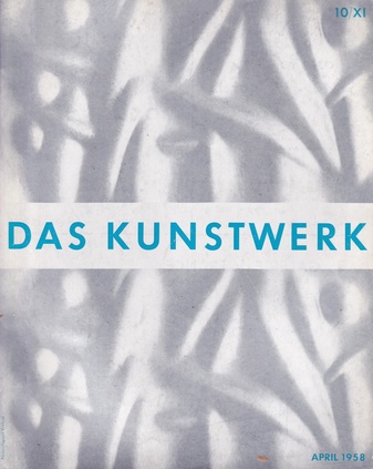 DAS KUNSTWERK. Heft 10/ XI, April 1958