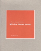 Franz Erhard Walther. Mit dem Körper formen. Ein Werkbuch