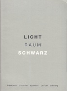 Beckman/ Catelani/ Egender/ Lasker/ Umberg: LICHT/ RAUM/ SCHWARZ