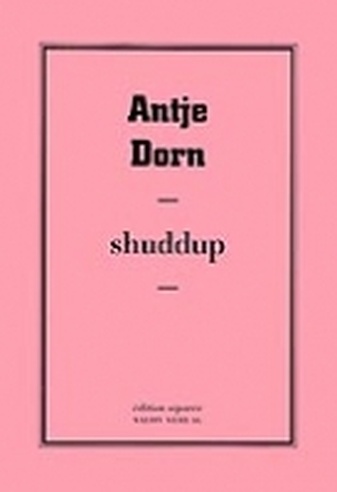 Antje Dorn. shuddup. edition separee # 27