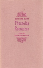 Gerhard Rühm. Thusnelda Romanzen