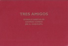 TRES AMIGOS: DONALD BAECHLER/ GEORGE CONDO/ JIRI G. DOKOUPIL [Einladungskarte/ invitation card]