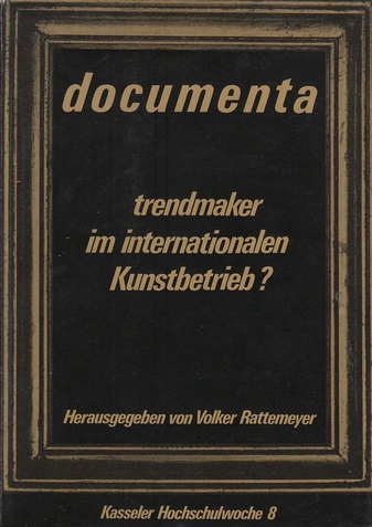 Documenta - Trendmaker im internationalen Kunstbetrieb?