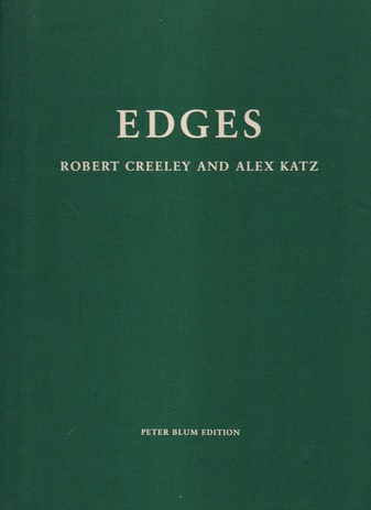 ROBERT CREELEY AND ALEX KATZ. EDGES