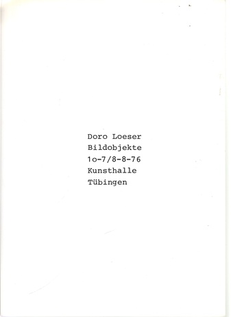 Doro Loeser. Bildobjekte 10-7 / 8-8-76 Kunsthalle Tübingen  