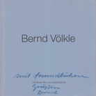 Bernd Völkle. 20.10. - 19.11.1994, galerie carzaniga & uecker, basel [Widmungsexemplar]