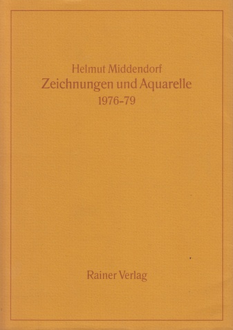 Helmut Middendorf. Zeichnungen und Aquarelle. 1976-79