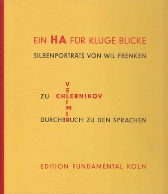 Ein HA für kluge Blicke. Silbenporträts von Wil Frenken zu Velimir Chlebnikov. 