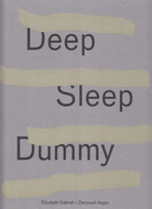 Deep Sleep Dummy. Elisabeth Gabriel x Daryoush Asgar