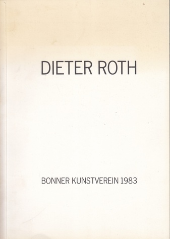 DIETER ROTH. Katalog zur Ausstellung ZWEI/DREI/VIER DIMENSIONALES aus der Sammlung Carl Vogel