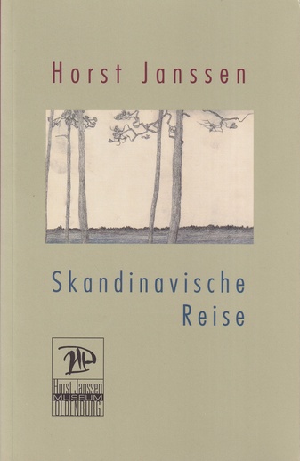 Horst Janssen. Skandinavische Reise. Ein Skizzenbuch, ein Tagebuch und sechs Briefe an Joachim Fest.