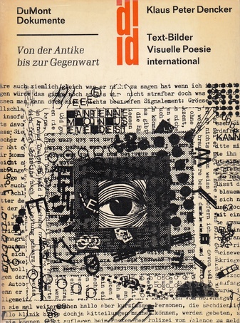 Klaus Peter Dencker. Text-Bilder. Visuelle Poesie international. Von der Antike bis zur gegenwart