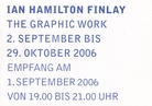 IAN HAMILTON FINLAY. THE GRAPHIC WORK. 2. SEPTEMBER BIS 29. OKTOBER 2006, KEWENIG GALERIE Köln [invitation card/ Einladungskarte]