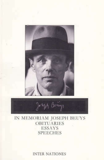 IN MEMORIAM JOSEPH BEUYS. OBITUARIES/ ESSAYS/ SPEECHES