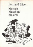 Fernand Leger. Mensch Maschine Malerei