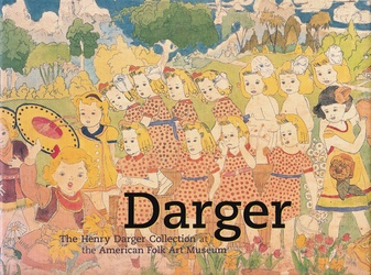 Darger. the henry darger Collection at the American Folk Art Museum