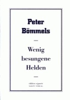 Peter Bömmels. Wenig besungene Helden. edition separee No. 25. Vorzugsausgabe