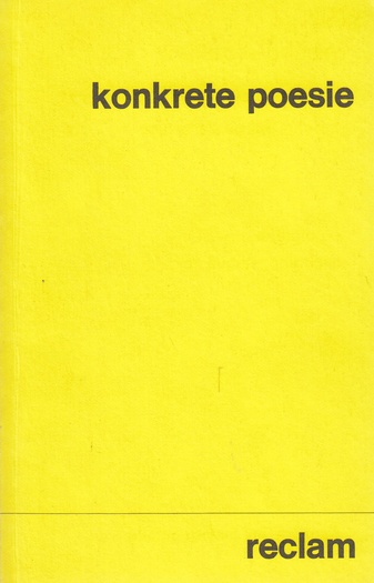 konkrete poesie. deutschsprachige autoren. anthologie von eugen gomringer