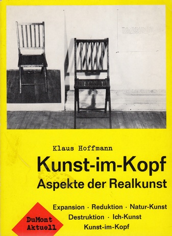 Kunst-im-Kopf. Aspekte der Realkunst. Expansion - Reduktion - Natur-Kunst - Destruktion - Ich-Kunst - Kunst-im-Kopf