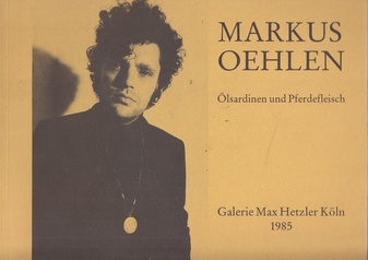 MARKUS OEHLEN. Ölsardinen und Pferdefleisch