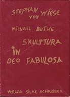 Stephan von Wiese: Michael Buthe.  Skulptura in Deo Fabulosa [signiert & gestempelt/ signed & stamped]