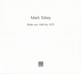 Mark Tobey. Bilder von 1940 bis 1975