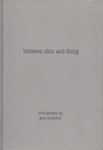  between skin and thing. photography by gast bouschet