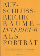 AUFSCHLUSSREICHE RÄUME - INTERIEUR ALS PORTRÄT. Schloss Morsbroich, 31. Jan. bis 24. April 2016